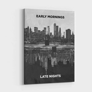 EARLY MORNINGS / LATE NIGHTS